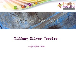 Tiffany Silver Jewelry   ----fashion show 
