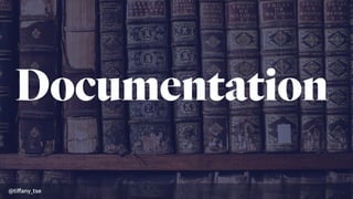 Documentation
@tiﬀany_tse
 