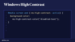 WindowsHighContrast
migrate transform -C config.yml -O customer customer.csv@media screen and (-ms-high-contrast: active) {
background-color:
ms-high-contrast-color('disabled-text');
}
1
2
3
4
5
6
7
8
@tiﬀany_tse
 