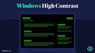 WindowsHighContrast
@tiﬀany_tse
 