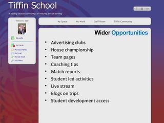 Advertising clubs House championship Team pages Coaching tips Match reports Student led activities Live stream Blogs on trips Student development access