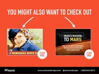 YOU MIGHT ALSO WANT TO CHECK OUT 
CLICK 
HERE 
CLICK 
HERE 
www.stinsondesign.com @stinsondesign 1.888.960.9851 
