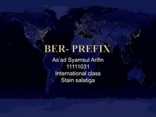 As’ad Syamsul Arifin
      11111031
 International class
    Stain salatiga
 