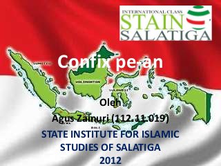 Confix pe-an
            Oleh
  Agus Zainuri (112.11.019)
STATE INSTITUTE FOR ISLAMIC
    STUDIES OF SALATIGA
            2012
 
