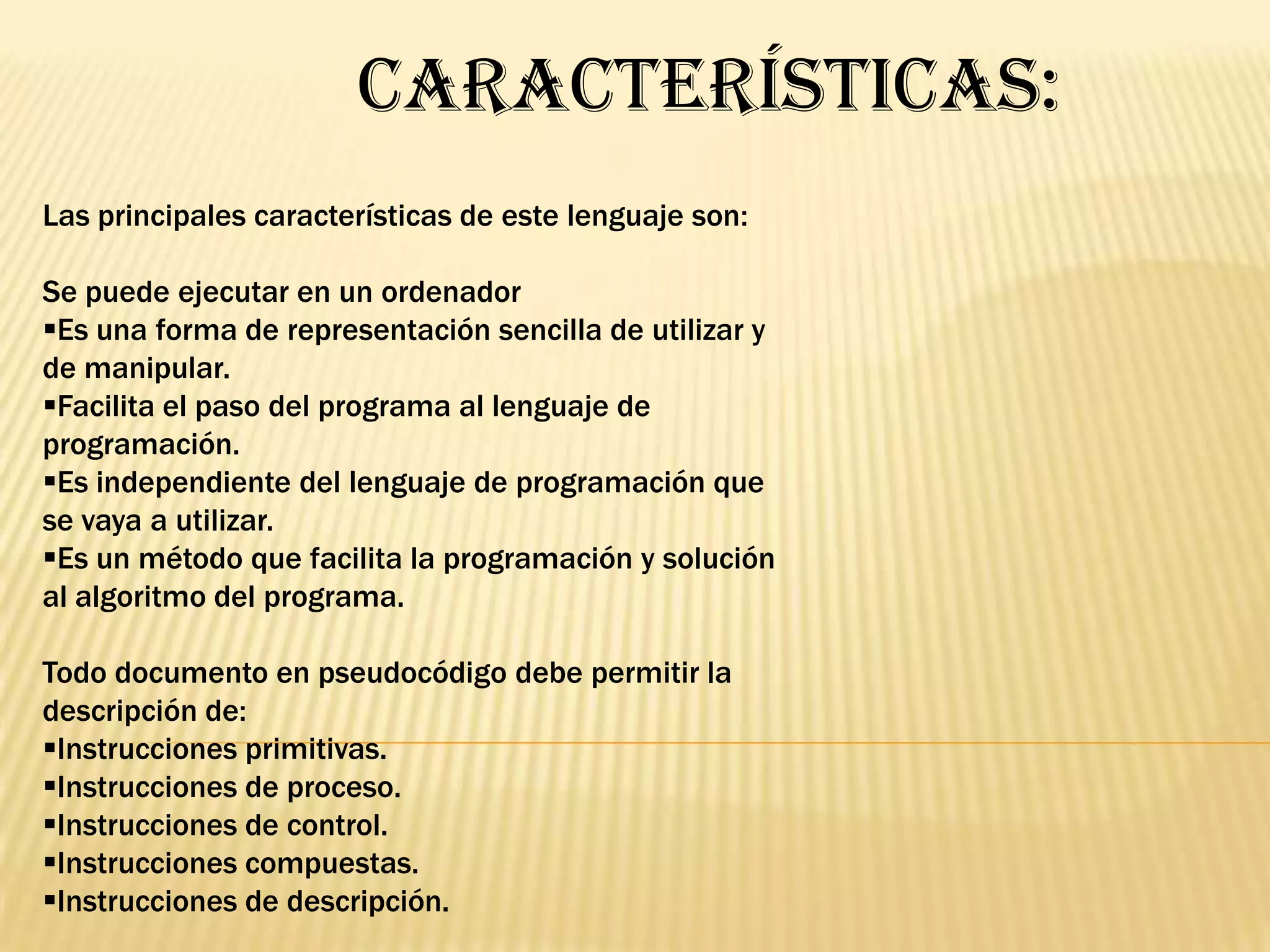 Tener cero o más entradas: Datos son proporcionados a un algoritmo como insumo (o estos son generados de alguna forma) para llevar a cabo las operaciones que comprende.