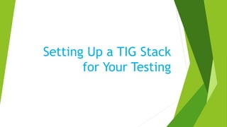Setting Up a TIG Stack for Your Testing