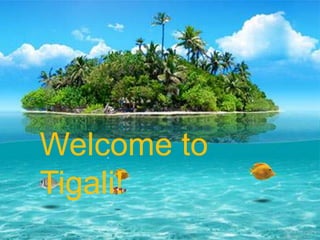 Welcome to Tigali! 