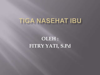 OLEH :
FITRY YATI, S.Pd
 