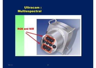 Ultracam :
         Multiespectral




Mar-11                    23
 
