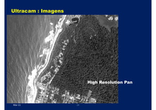 Ultracam : Imagens




                          High Resolution Pan




Mar-11               24
 