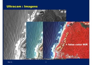 Ultracam : Imagens




                          + false color NIR




Mar-11               26
 