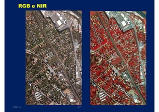 RGB e NIR

          RGB        NIR




Mar-11          27
 