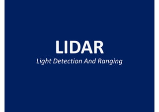 Light Detection And Ranging
 