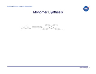 National Aeronautics and Space Administration!




                                                 Monomer Synthesis




                                                                     www.nasa.gov   24
 