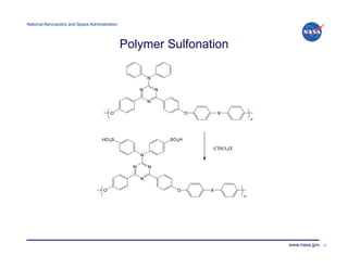 National Aeronautics and Space Administration!




                                                 Polymer Sulfonation




                                                                       www.nasa.gov   27
 