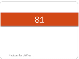 81 Révisons les chiffres ! 