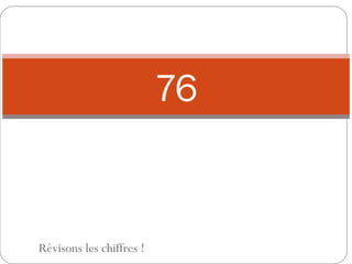 76 Révisons les chiffres ! 