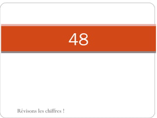48 Révisons les chiffres ! 
