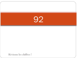 92 Révisons les chiffres ! 