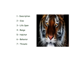INDEX
1 - Description

2 – Size

3 – Life Span

4 – Range

5 – Habitat

6 – Behavior

7 – Threats
 