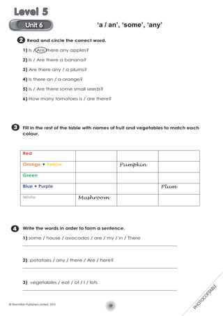 ‘a / an’, ‘some’, ‘any’
19© Macmillan Publishers Limited. 2015
Unit 6
Level 5
PHOTOCOPIABLE
 