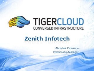Zenith Infotech
          -Abhishek Padukone
         Relationship Manager
 
