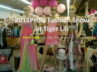 Z 2011Prom Fashion Show  at Tiger Lili Photo Credit: Sam Ellis Photography 