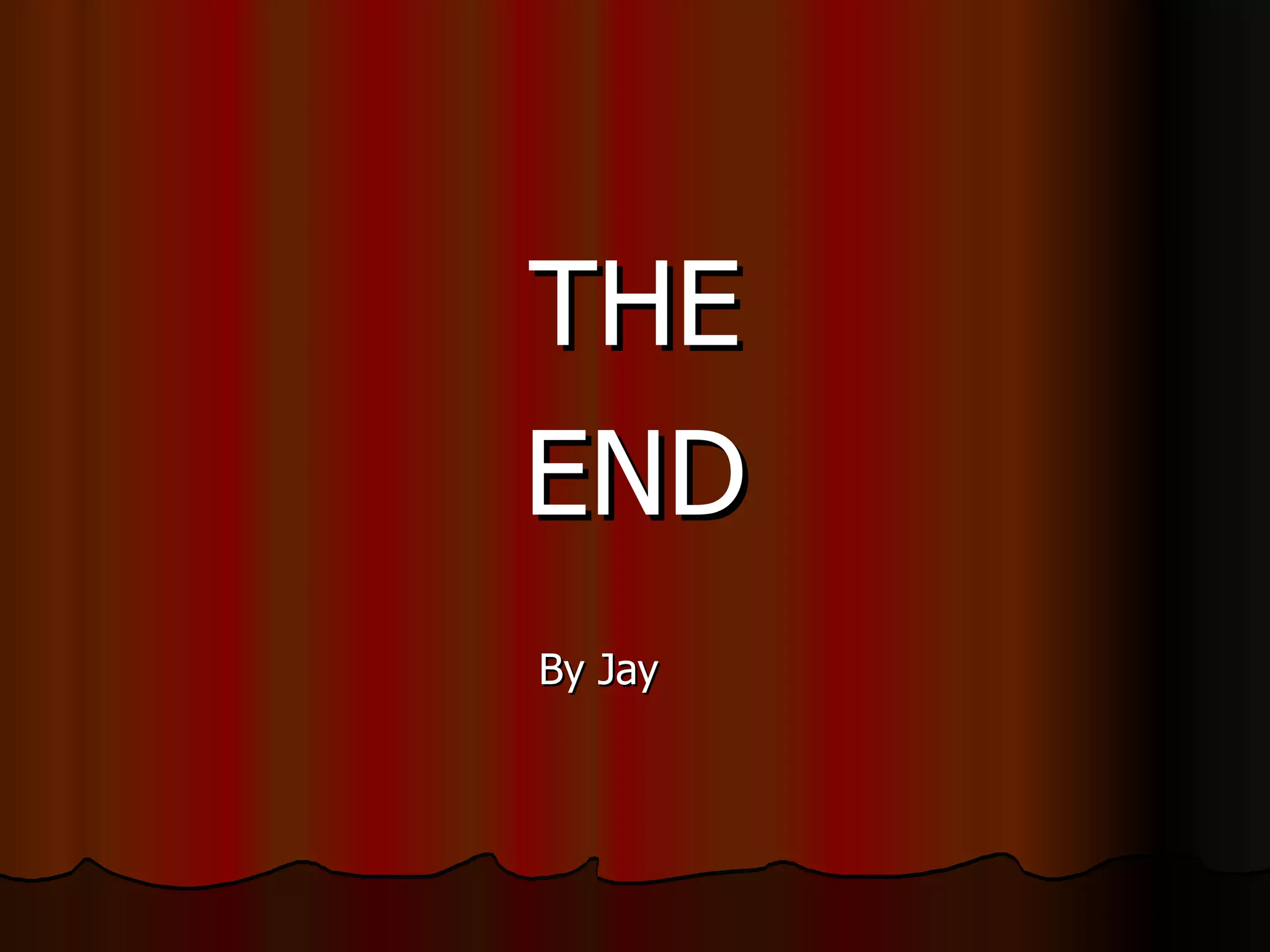 THE END By Jay   