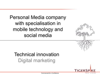 Personal Media company with specialisation in mobile technology and social mediaTechnical innovationDigital marketing