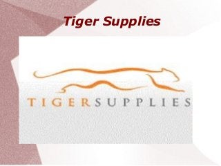Tiger Supplies

 