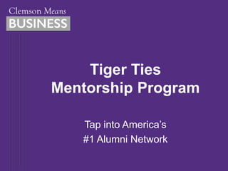 Tiger Ties
Mentorship Program
Tap into America’s
#1 Alumni Network
 