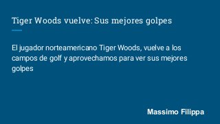 Tiger Woods vuelve: Sus mejores golpes
El jugador norteamericano Tiger Woods, vuelve a los
campos de golf y aprovechamos p...