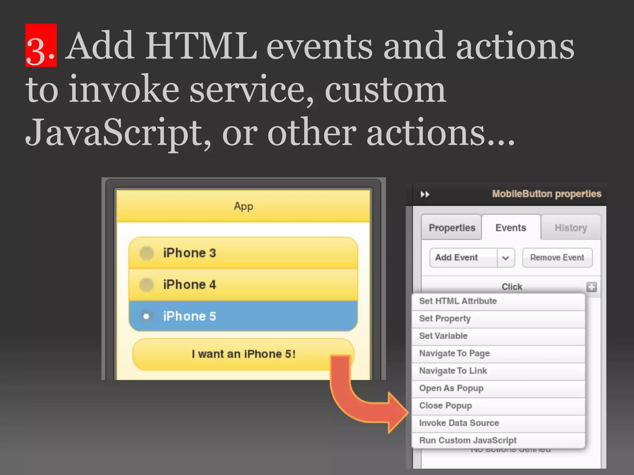 3. Add HTML events and actions to invoke service, custom JavaScript, or other actions... 