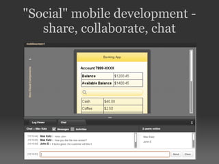 "Social" mobile development -
share, collaborate, chat