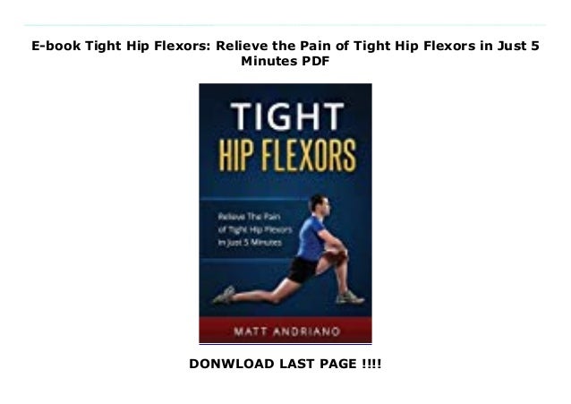 E Book Tight Hip Flexors Relieve The Pain Of Tight Hip Flexors In Ju