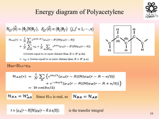 HBB=HAA=ε2p
10
Energy diagram of Polyacetylene
is the transfer integral
Since HAB is real, so
 