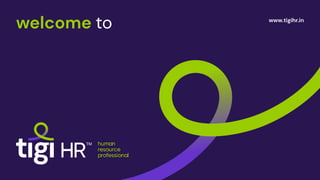www.tigihr.in
welcome to
TM human
resource
professional
 