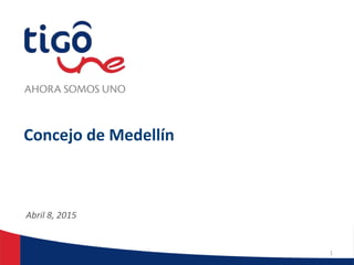 Concejo de Medellín
Abril 8, 2015
1
 