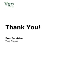 Thank You!
Evan Sarkisian
Tigo Energy
 