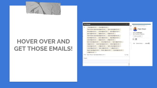 HOVER OVER AND
GET THOSE EMAILS!
 