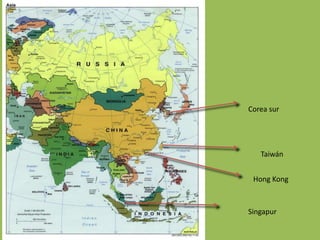 Corea sur




   Taiwán


 Hong Kong



Singapur
 