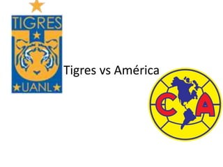 Tigres vs América
 