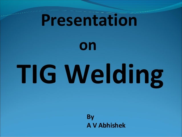 Tig Welding Ppt Overview