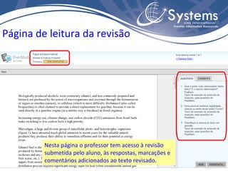 Página de leitura da revisão Nesta página o professor tem acesso à revisão submetida pelo aluno, às respostas, marcações e comentários adicionados ao texto revisado. 
