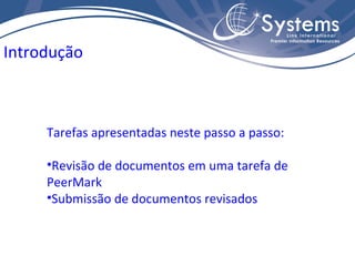 Tarefas apresentadas neste passo a passo: Revisão de documentos em uma tarefa de PeerMark Submissão de documentos revisados Introdução 
