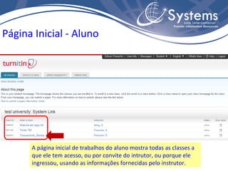 A página inicial de trabalhos do aluno mostra todas as classes a que ele tem acesso, ou por convite do intrutor, ou porque ele ingressou, usando as informações fornecidas pelo instrutor. Página Inicial - Aluno 