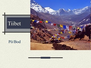Tiibet
Pö/Bod
 