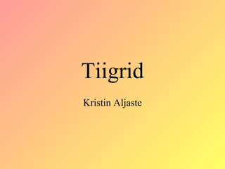 Tiigrid Kristin Aljaste 