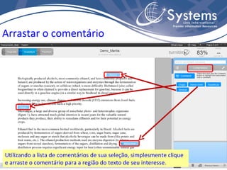 Arrastar o comentário Utilizando a lista de comentários de sua seleção, simplesmente clique e arraste o comentário para a região do texto de seu interesse. 