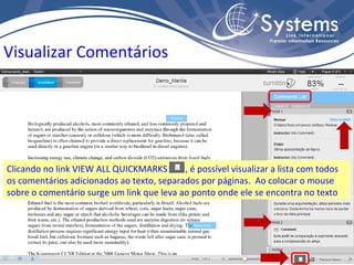 Visualizar Comentários  Clicando no link VIEW ALL QUICKMARKS  , é possível visualizar a lista com todos os comentários adicionados ao texto, separados por páginas.  Ao colocar o mouse sobre o comentário surge um link que leva ao ponto onde ele se encontra no texto 
